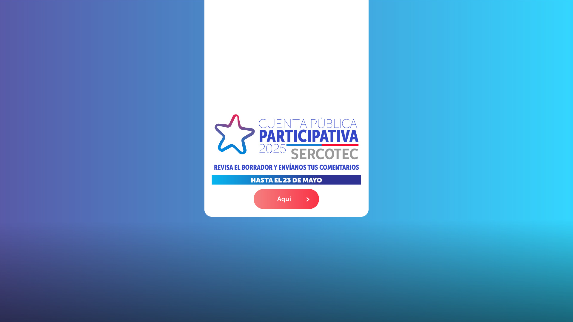 Cuenta Pública participativa 2025 Sercotec - Revisa el borrador y envíanos tus comentarios hasta el 23 de mayo - Aquí