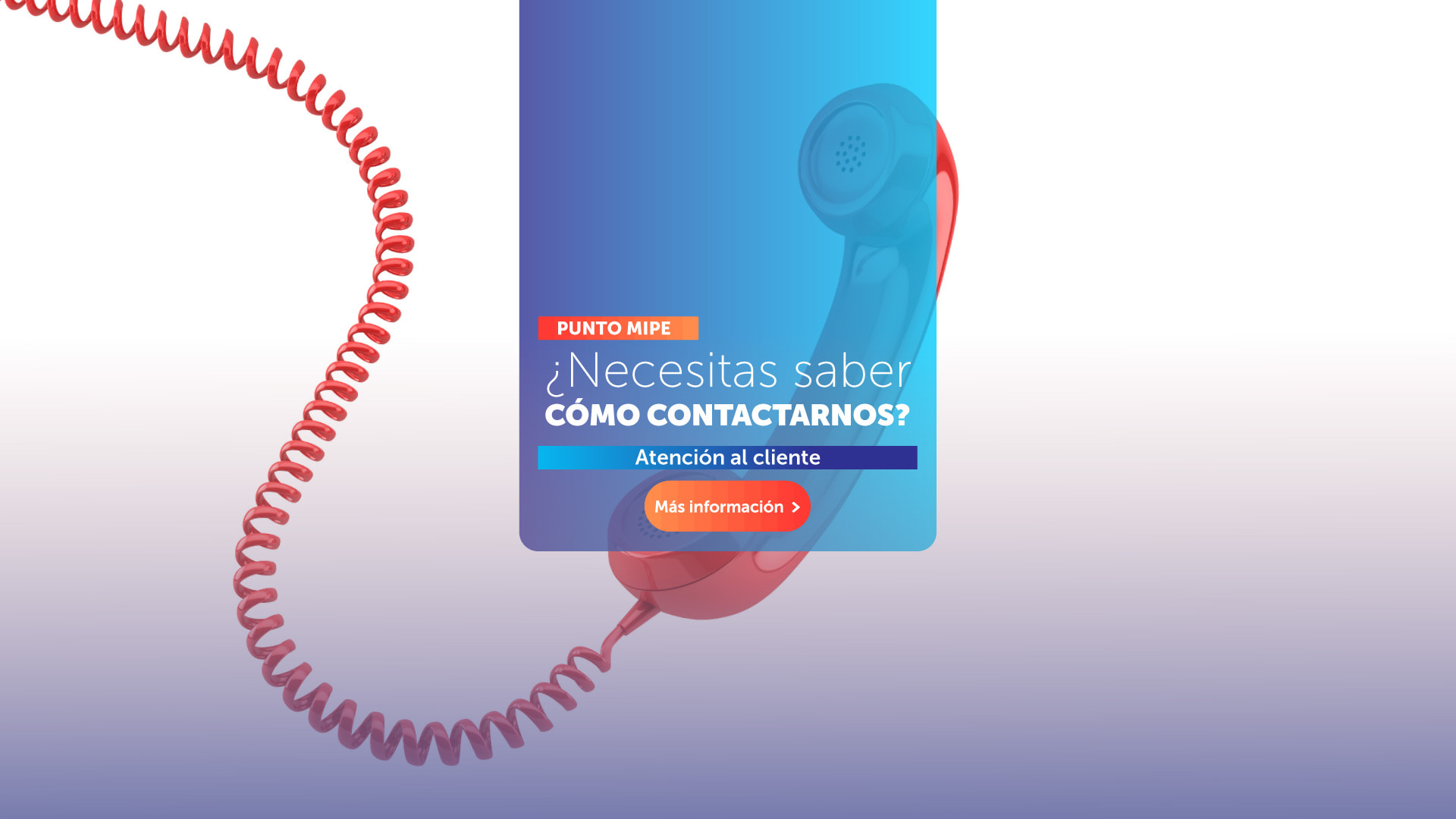 Puntos MIPE: ¿Necesitas saber cómo contactarnos? Atención al cliente - Más información