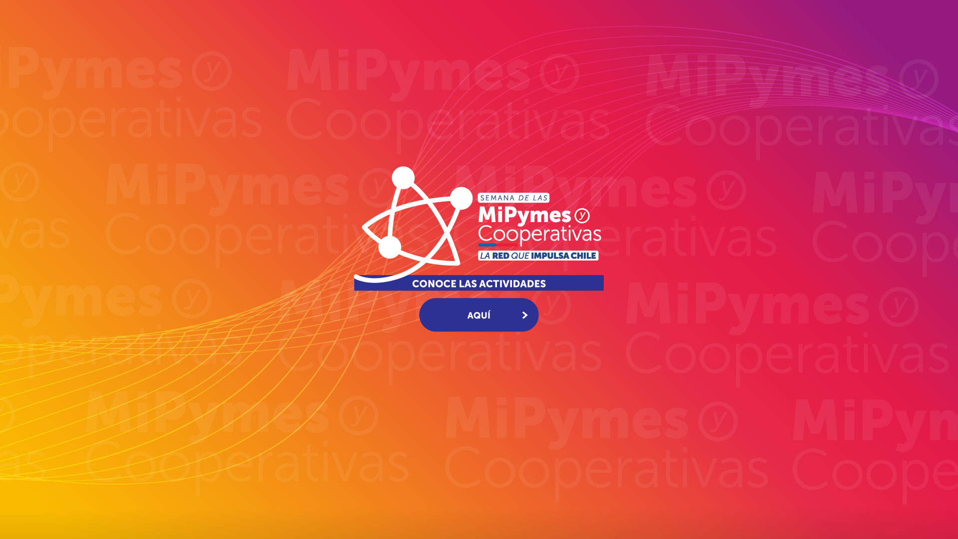 Semana de las MiPymes y Cooperativas - La red que impulsa Chile - Conoce todas las actividades - Botón Aquí