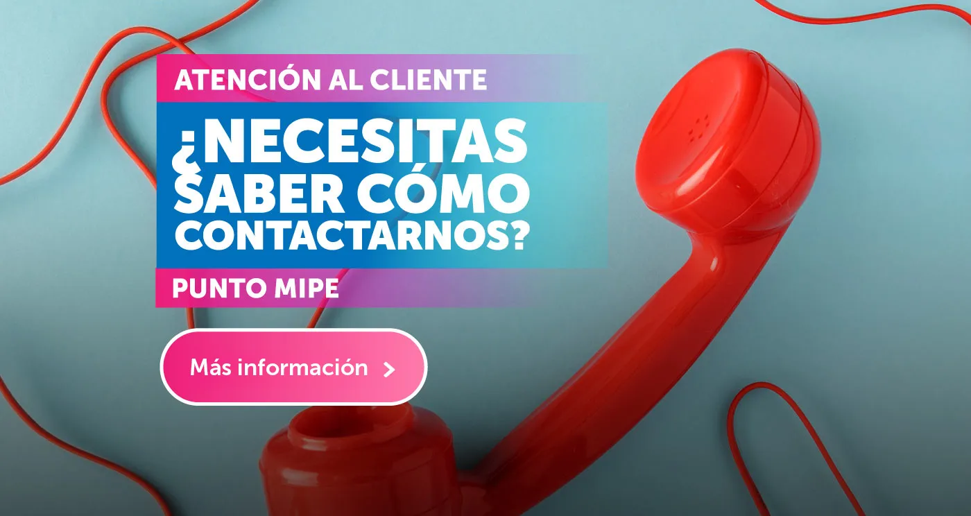 Atención al cliente - ¿Necesitas saber cómo contactarnos? Punto MIPE - Botón: Más información - (version celular)